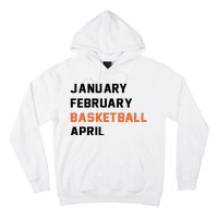 January February Basketball April College Basketball Fan Hoodie