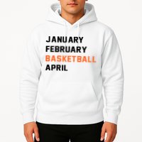 January February Basketball April College Basketball Fan Hoodie