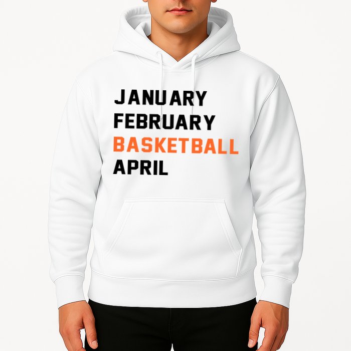 January February Basketball April College Basketball Fan Hoodie