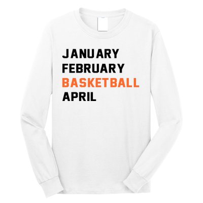 January February Basketball April College Basketball Fan Long Sleeve Shirt