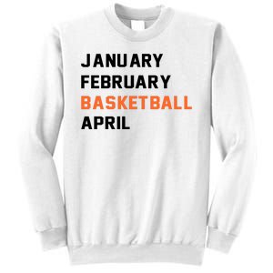 January February Basketball April College Basketball Fan Sweatshirt