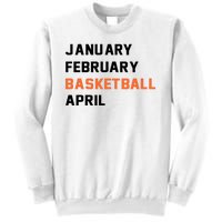 January February Basketball April College Basketball Fan Sweatshirt