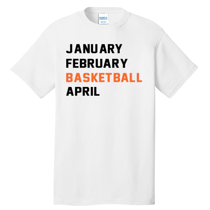 January February Basketball April College Basketball Fan Tall T-Shirt