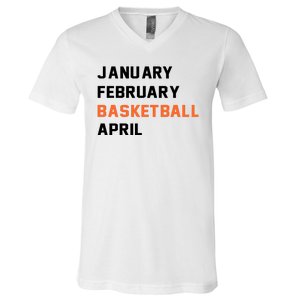 January February Basketball April College Basketball Fan V-Neck T-Shirt