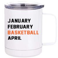 January February Basketball April College Basketball Fan 12 oz Stainless Steel Tumbler Cup