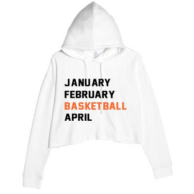 January February Basketball April College Basketball Fan Crop Fleece Hoodie