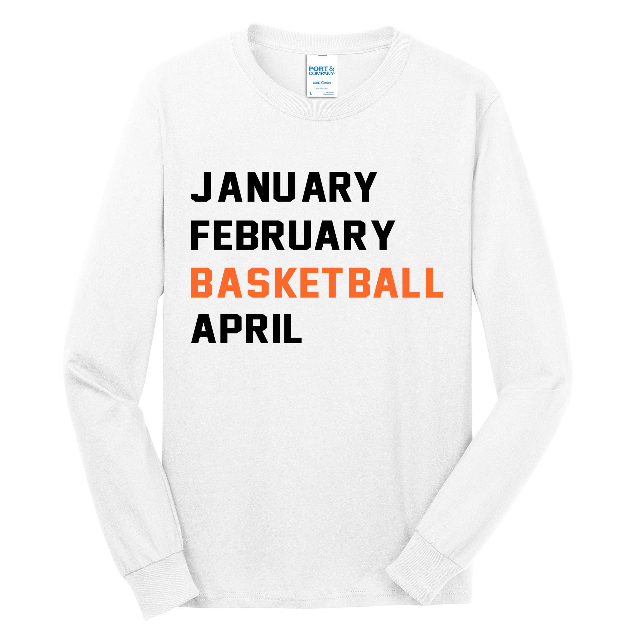 January February Basketball April College Basketball Fan Tall Long Sleeve T-Shirt