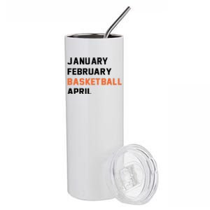 January February Basketball April College Basketball Fan Stainless Steel Tumbler