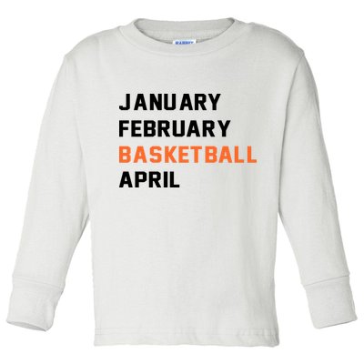 January February Basketball April College Basketball Fan Toddler Long Sleeve Shirt