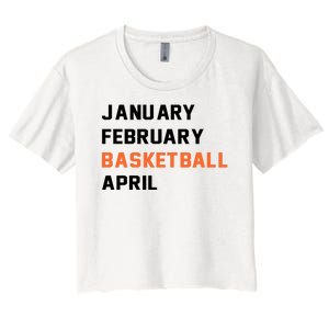 January February Basketball April College Basketball Fan Women's Crop Top Tee