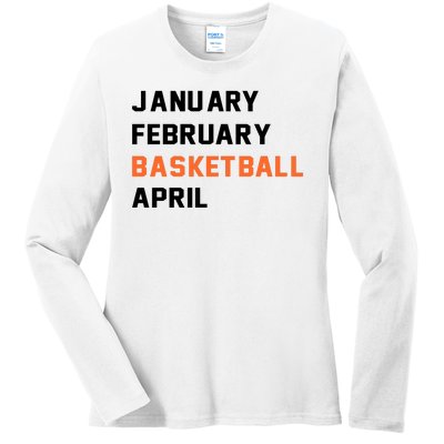 January February Basketball April College Basketball Fan Ladies Long Sleeve Shirt