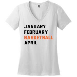 January February Basketball April College Basketball Fan Women's V-Neck T-Shirt