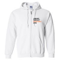 January February Basketball April College Basketball Fan Full Zip Hoodie