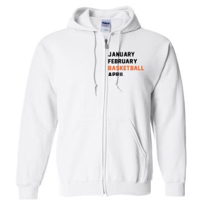 January February Basketball April College Basketball Fan Full Zip Hoodie