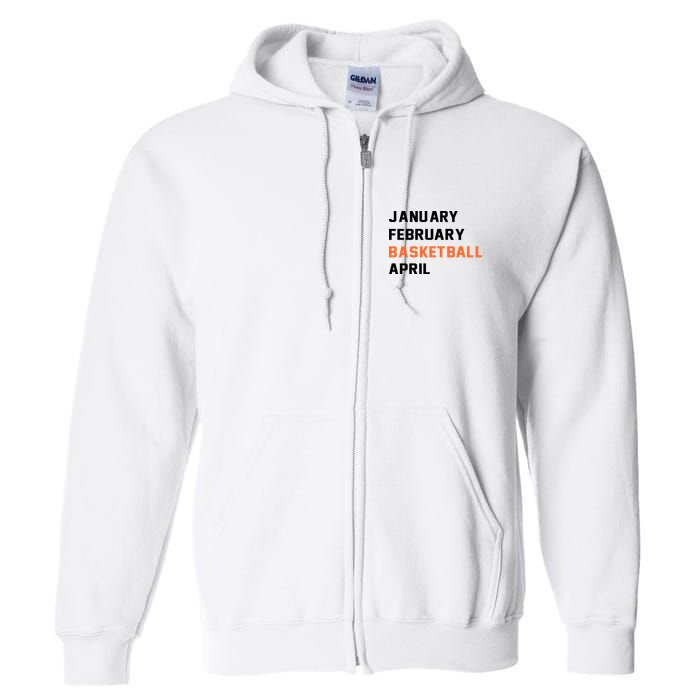 January February Basketball April College Basketball Fan Full Zip Hoodie