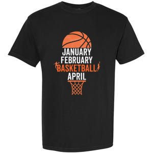 January February Basketball April College March Basketball Garment-Dyed Heavyweight T-Shirt