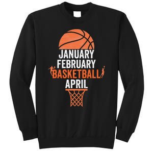 January February Basketball April College March Basketball Tall Sweatshirt