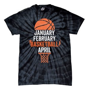 January February Basketball April College March Basketball Tie-Dye T-Shirt