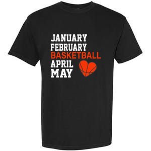 January February Basketball April Funny Apparel Garment-Dyed Heavyweight T-Shirt