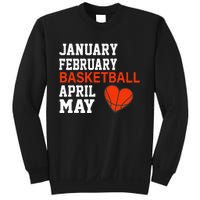 January February Basketball April Funny Apparel Sweatshirt