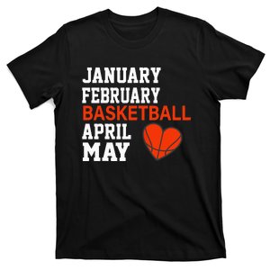 January February Basketball April Funny Apparel T-Shirt