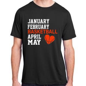 January February Basketball April Funny Apparel Adult ChromaSoft Performance T-Shirt