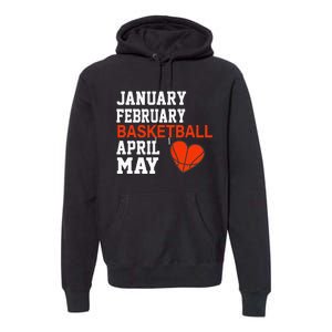 January February Basketball April Funny Apparel Premium Hoodie