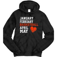 January February Basketball April Funny Apparel Tie Dye Hoodie