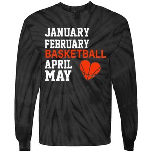 January February Basketball April Funny Apparel Tie-Dye Long Sleeve Shirt