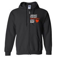 January February Basketball April Funny Apparel Full Zip Hoodie