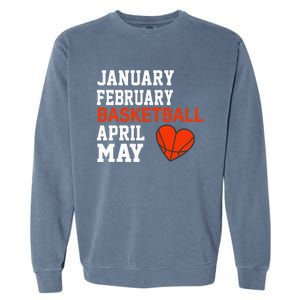 January February Basketball April Funny Apparel Garment-Dyed Sweatshirt