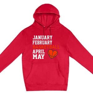 January February Basketball April Funny Apparel Premium Pullover Hoodie