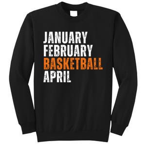 January February Basketball April Madness Sweatshirt