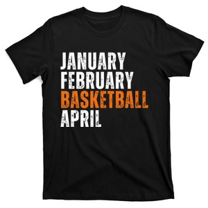 January February Basketball April Madness T-Shirt