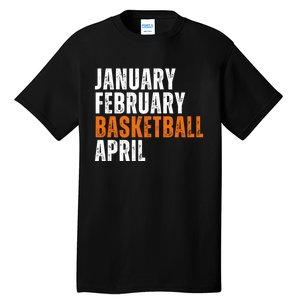 January February Basketball April Madness Tall T-Shirt