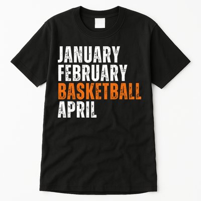 January February Basketball April Madness Tall T-Shirt