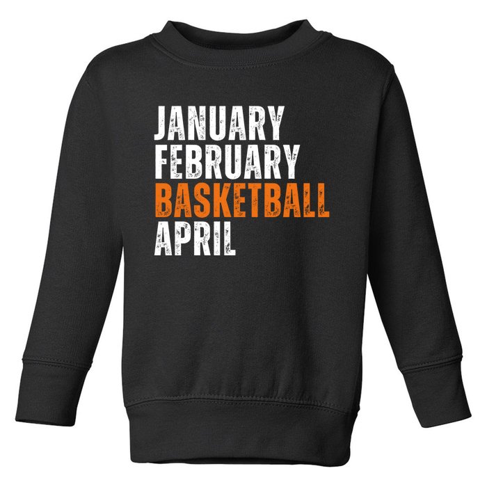 January February Basketball April Madness Toddler Sweatshirt