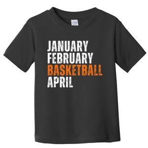 January February Basketball April Madness Toddler T-Shirt