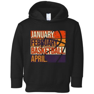 January February Basketball April, Basketball Team Lover Toddler Hoodie