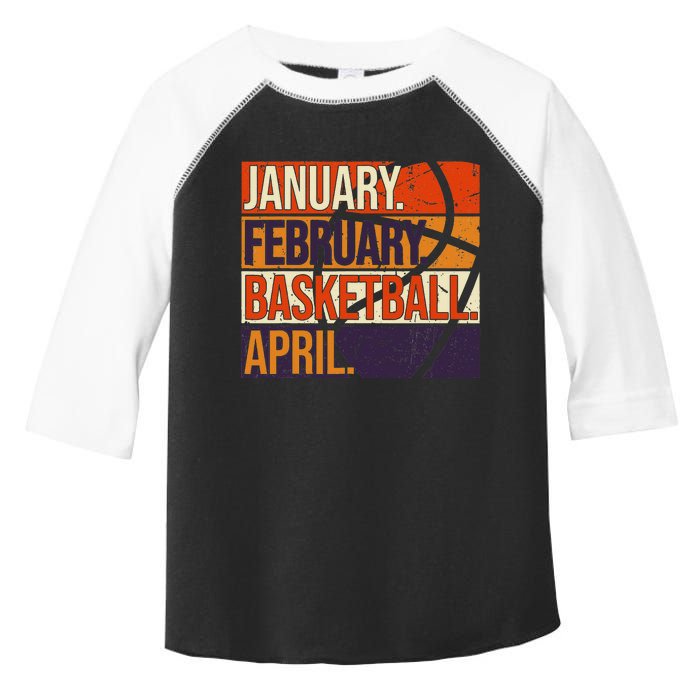 January February Basketball April, Basketball Team Lover Toddler Fine Jersey T-Shirt