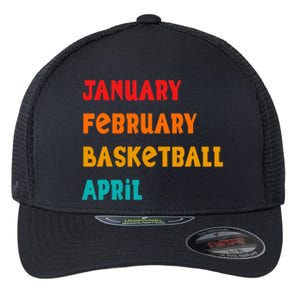 January February Basketball April Funny Basketball Season Flexfit Unipanel Trucker Cap