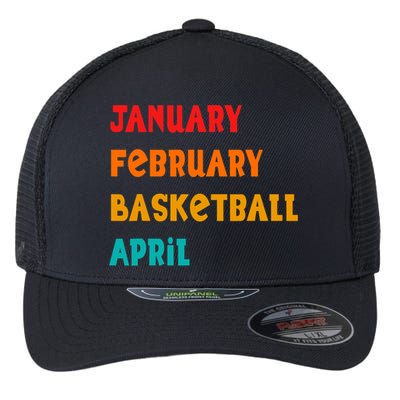 January February Basketball April Funny Basketball Season Flexfit Unipanel Trucker Cap