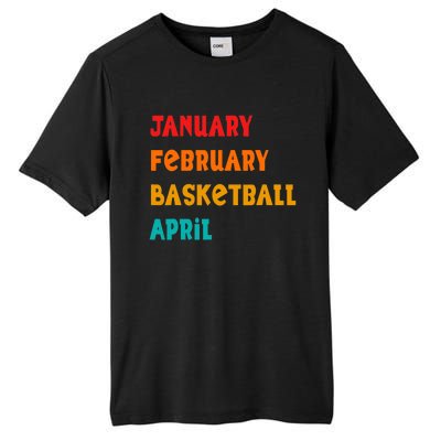 January February Basketball April Funny Basketball Season Tall Fusion ChromaSoft Performance T-Shirt