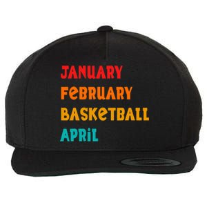 January February Basketball April Funny Basketball Season Wool Snapback Cap