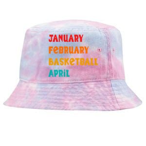 January February Basketball April Funny Basketball Season Tie-Dyed Bucket Hat