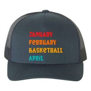 January February Basketball April Funny Basketball Season Yupoong Adult 5-Panel Trucker Hat