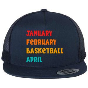 January February Basketball April Funny Basketball Season Flat Bill Trucker Hat