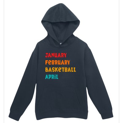 January February Basketball April Funny Basketball Season Urban Pullover Hoodie