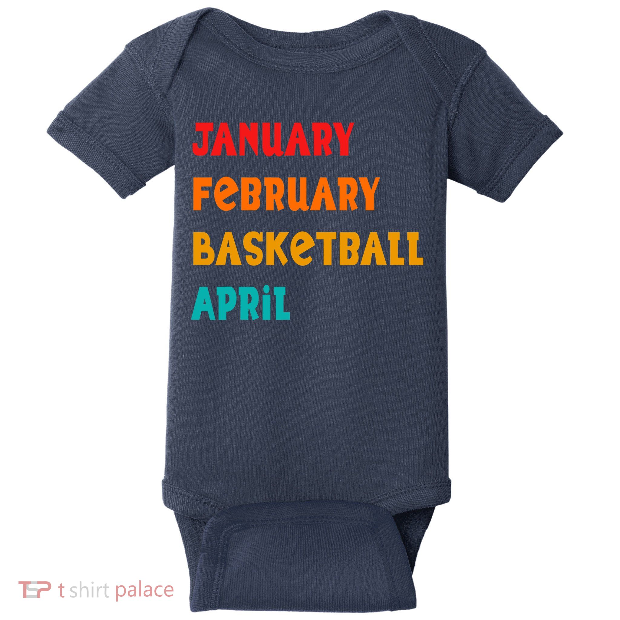January February Basketball April Funny Basketball Season Baby Bodysuit