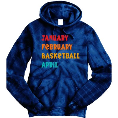 January February Basketball April Funny Basketball Season Tie Dye Hoodie